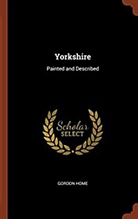 Yorkshire: Painted and Described (Hardcover)