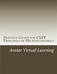 Practice Guide for CLEP Principles of Microeconomics (Paperback)
