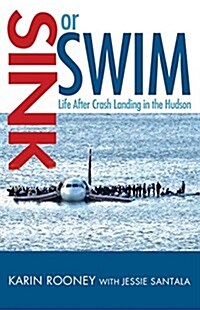 Sink or Swim: Life After Crash Landing in the Hudson (Paperback)