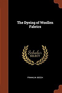 The Dyeing of Woollen Fabrics (Paperback)