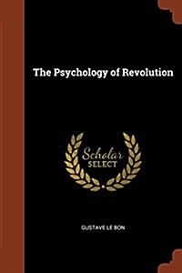 The Psychology of Revolution (Paperback)