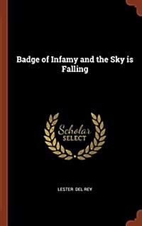 Badge of Infamy and the Sky Is Falling (Hardcover)