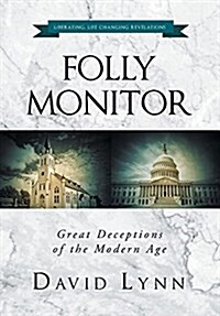 Folly Monitor: Great Deceptions of the Modern Age (Hardcover)