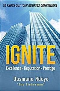 Ignite: Excellence Reputation Prestige (Paperback)