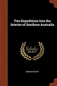 Two Expeditions Into the Interior of Southern Australia (Paperback)