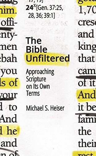 The Bible Unfiltered: Approaching Scripture on Its Own Terms (Paperback)