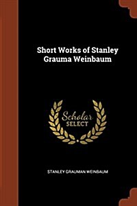 Short Works of Stanley Grauma Weinbaum (Paperback)