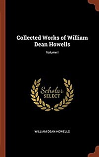 Collected Works of William Dean Howells; Volume I (Hardcover)