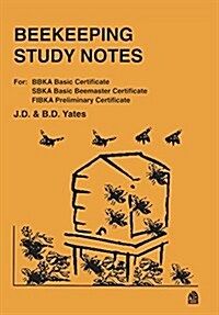 Beekeeping Study Notes: For Bbka Basic, Sbka Basic Beemaster, Fibka Preliminary Examinations (Paperback)