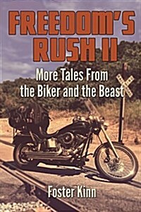 Freedoms Rush II: More Tales from the Biker and the Beast (Paperback)