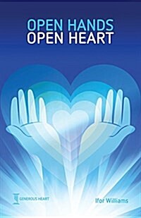 Open Hands Open Heart: Discovering Gods Amazing Generosity (Paperback)