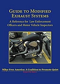 Guide to Modified Exhaust Systems: A Reference for Law Enforcement Officers and Motor Vehicle Inspectors (Paperback)