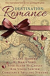 Destination: Romance: Five Inspirational Love Stories Spanning the Globe (Paperback)