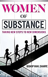 Women of Substance: Taking New Steps to New Dimensions (Paperback)