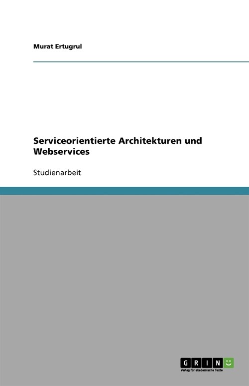 Serviceorientierte Architekturen Und Webservices (Paperback)