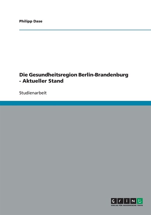 Die Gesundheitsregion Berlin-Brandenburg - Aktueller Stand (Paperback)