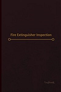 Fire Extinguisher Inspection Log (Logbook, Journal - 120 Pages, 6 X 9 Inches): Fire Extinguisher Inspection Logbook (Professional Cover, Medium) (Paperback)