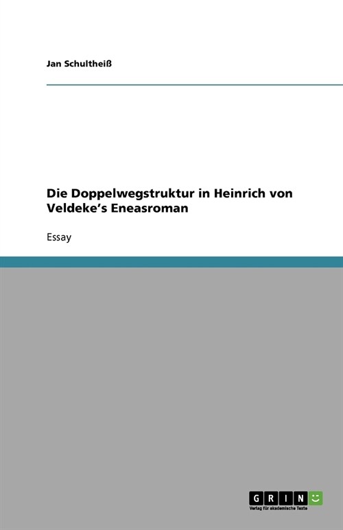 Die Doppelwegstruktur in Heinrich Von Veldekes Eneasroman (Paperback)