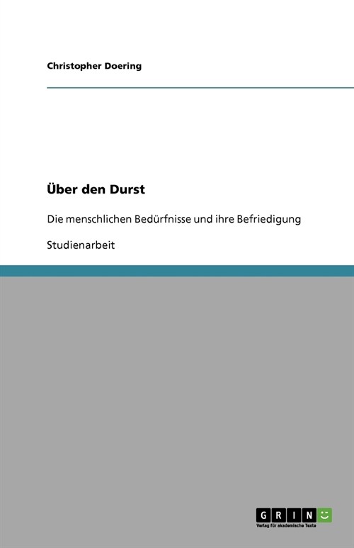 ?er den Durst: Die menschlichen Bed?fnisse und ihre Befriedigung (Paperback)