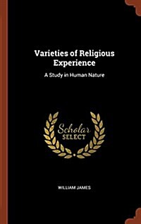 Varieties of Religious Experience: A Study in Human Nature (Hardcover)