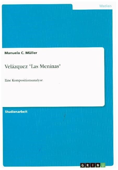 Vel?quez Las Meninas: Eine Kompositionsanalyse (Paperback)
