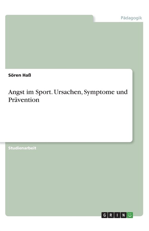 Angst im Sport. Ursachen, Symptome und Pr?ention (Paperback)