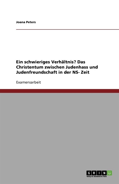 Ein schwieriges Verh?tnis? Das Christentum zwischen Judenhass und Judenfreundschaft in der NS- Zeit (Paperback)