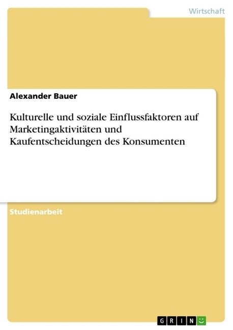 Kulturelle und soziale Einflussfaktoren auf Marketingaktivit?en und Kaufentscheidungen des Konsumenten (Paperback)