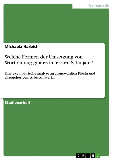 Welche Formen Der Umsetzung Von Wortbildung Gibt Es Im Ersten Schuljahr? (Paperback)