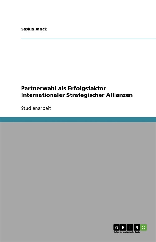 Partnerwahl ALS Erfolgsfaktor Internationaler Strategischer Allianzen (Paperback)