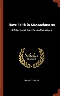 Have Faith in Massachusetts: A Collection of Speeches and Messages (Hardcover)