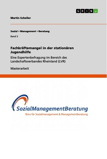 Fachkr?temangel in der station?en Jugendhilfe: Eine Expertenbefragung im Bereich des Landschaftsverbandes Rheinland (LVR) (Paperback)