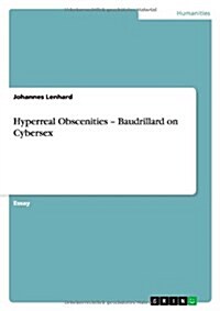 Hyperreal Obscenities - Baudrillard on Cybersex (Paperback)