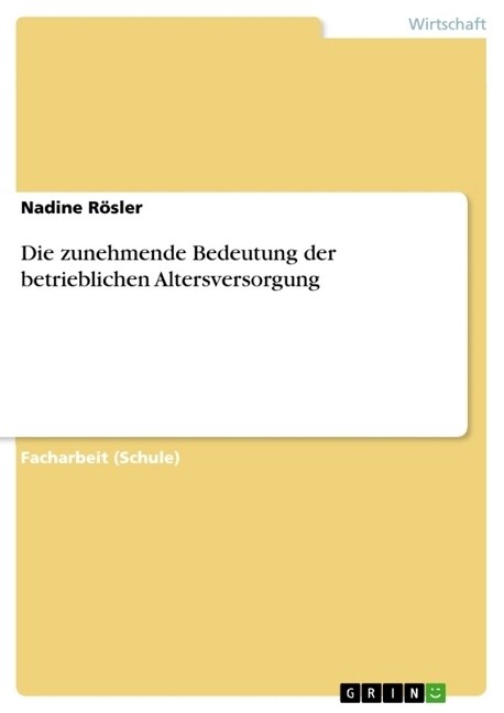 Die Zunehmende Bedeutung Der Betrieblichen Altersversorgung (Paperback)