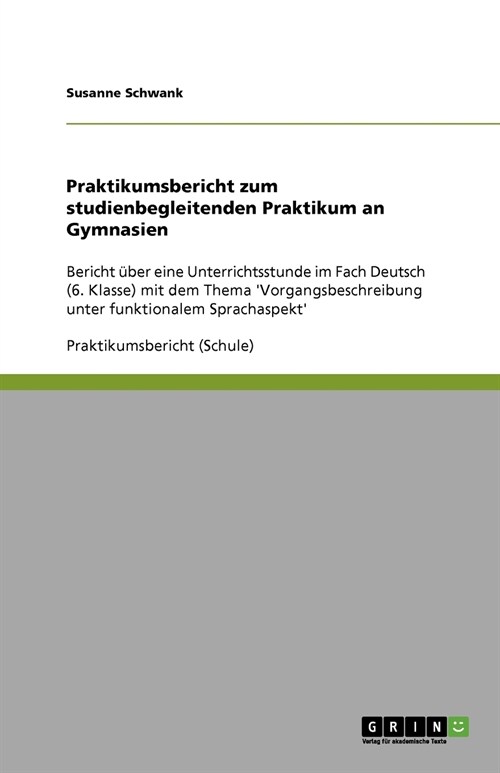 Praktikumsbericht zum studienbegleitenden Praktikum an Gymnasien: Bericht ?er eine Unterrichtsstunde im Fach Deutsch (6. Klasse) mit dem Thema Vorga (Paperback)