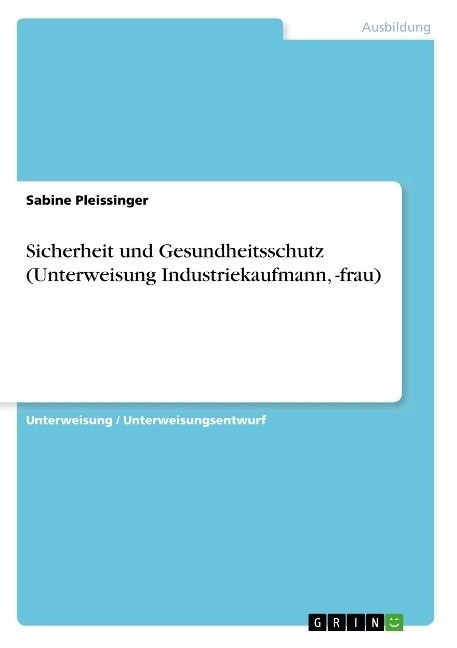 Sicherheit Und Gesundheitsschutz (Unterweisung Industriekaufmann, -Frau) (Paperback)