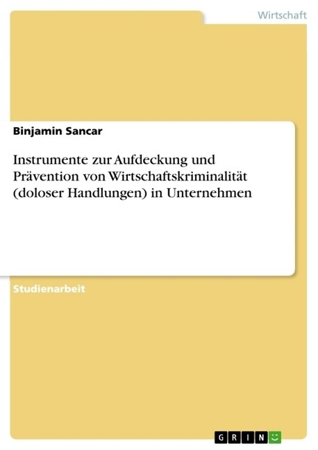 Instrumente zur Aufdeckung und Pr?ention von Wirtschaftskriminalit? (doloser Handlungen) in Unternehmen (Paperback)