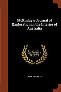 McKinlays Journal of Exploration in the Interior of Australia (Paperback)