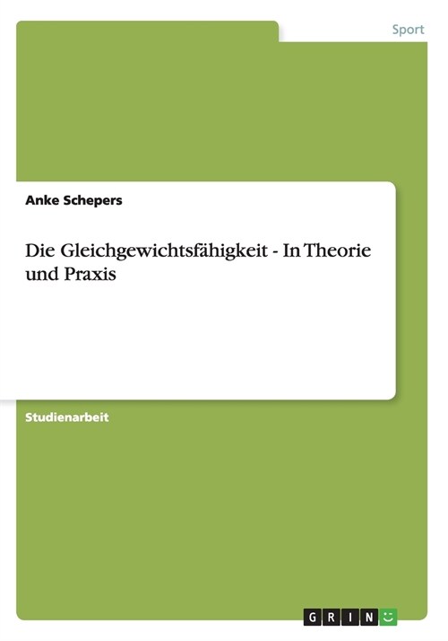 Die Gleichgewichtsf?igkeit - In Theorie und Praxis (Paperback)