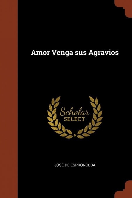 Amor Venga Sus Agravios (Paperback)