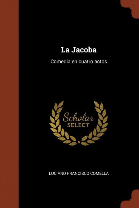 La Jacoba: Comedia En Cuatro Actos (Paperback)