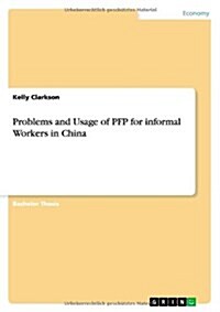 Problems and Usage of Pfp for Informal Workers in China (Paperback)