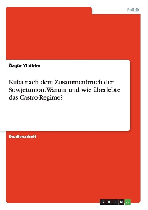 Kuba nach dem Zusammenbruch der Sowjetunion. Warum und wie ?erlebte das Castro-Regime? (Paperback)