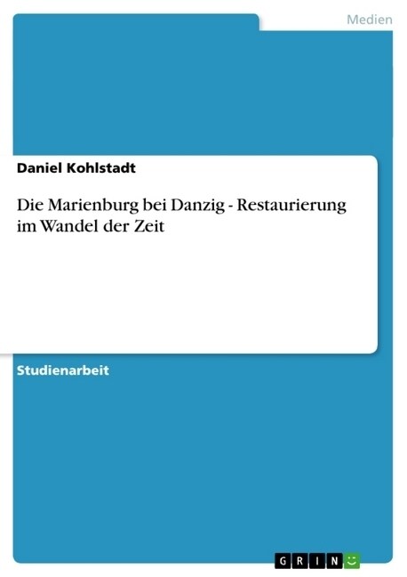 Die Marienburg Bei Danzig - Restaurierung Im Wandel Der Zeit (Paperback)