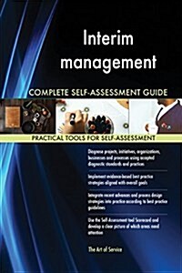 Interim Management Complete Self-Assessment Guide (Paperback)