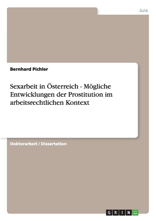 Sexarbeit in ?terreich - M?liche Entwicklungen der Prostitution im arbeitsrechtlichen Kontext (Paperback)