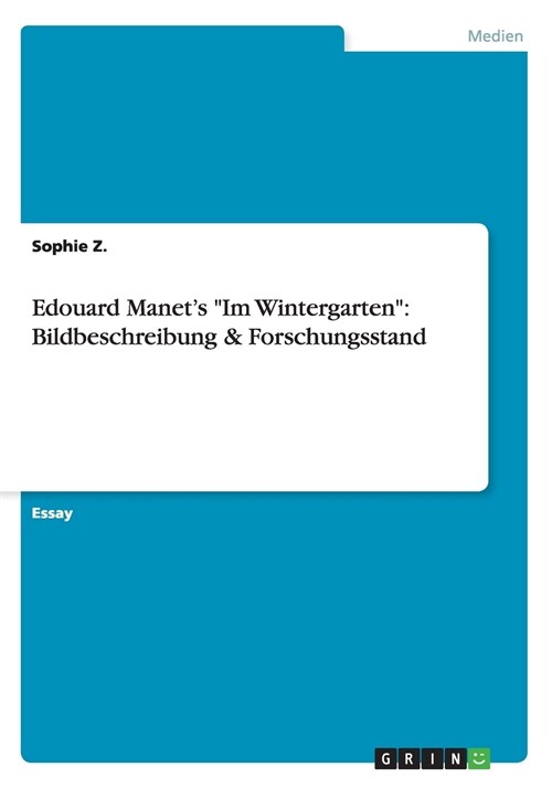 Edouard Manets Im Wintergarten: Bildbeschreibung & Forschungsstand (Paperback)