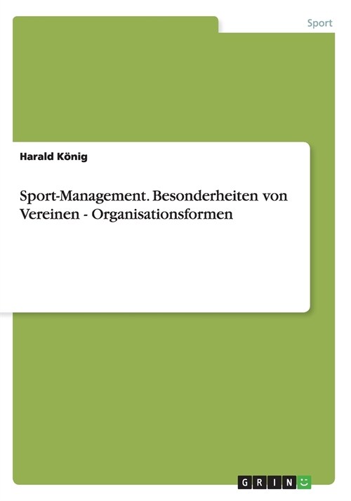 Sport-Management. Besonderheiten Von Vereinen - Organisationsformen (Paperback)