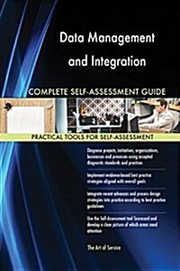 Data Management and Integration Complete Self-Assessment Guide (Paperback)