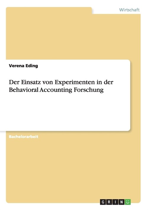 Der Einsatz Von Experimenten in Der Behavioral Accounting Forschung (Paperback)